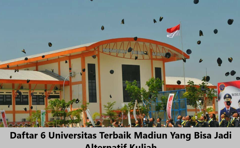 Daftar 6 Universitas Terbaik Madiun Yang Bisa Jadi Alternatif Kuliah